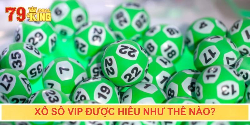 Vài nét về xổ số VIP